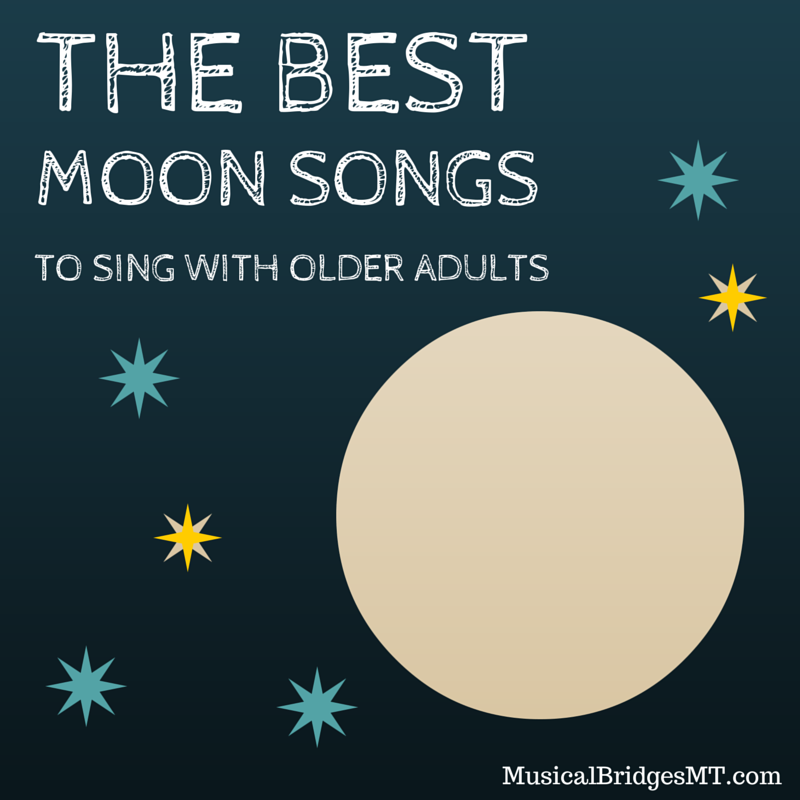 The Best “Moon” Songs to Sing with OlderAdults